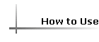How to Use