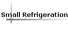 Small Refrigeration
