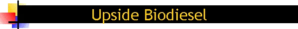 Upside Biodiesel