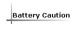 Battery Caution