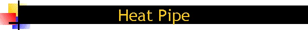 Heat Pipe