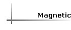 Magnetic